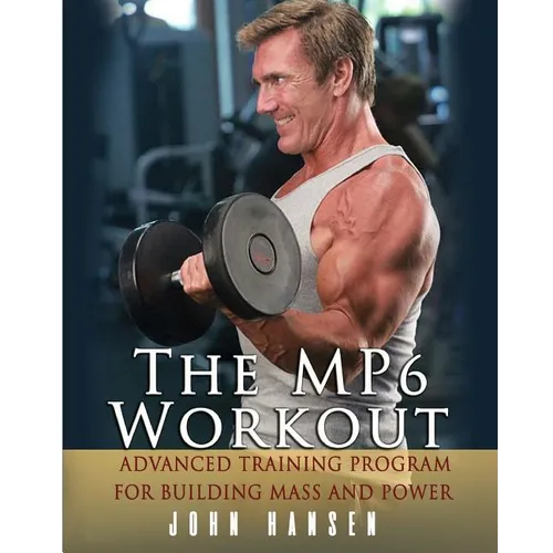 The MP6 Workout: The Advanced Training Program for Mass and Power