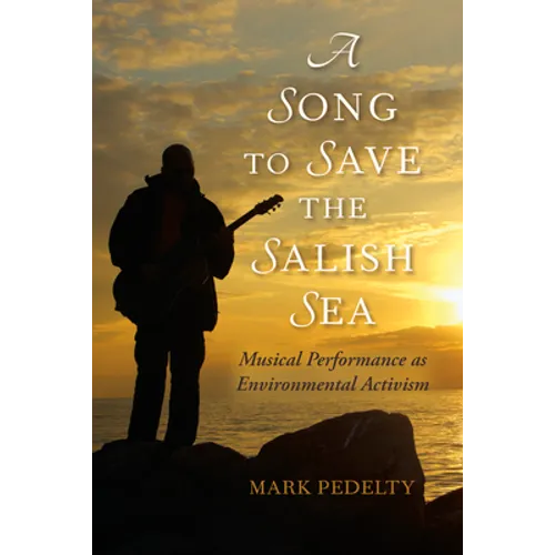 Song to Save the Salish Sea: Musical Performance as Environmental Activism