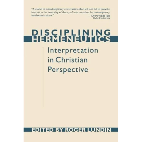 Disciplining Hermeneutics: Interpretation in Christian Perspective