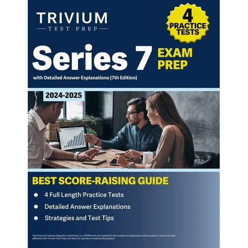 Series 7 Exam Prep 2024-2025: 4 Practice Tests with Detailed Answer Explanations Book [7th Edition]