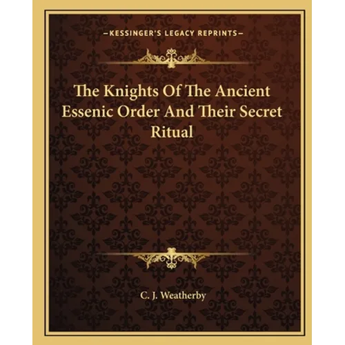 The Knights Of The Ancient Essenic Order And Their Secret Ritual