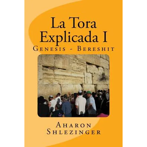 La Tora Explicada I: Genesis - Bereshit