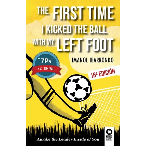 The first time i kicked the ball with my left foot: Awake the leader inside of you