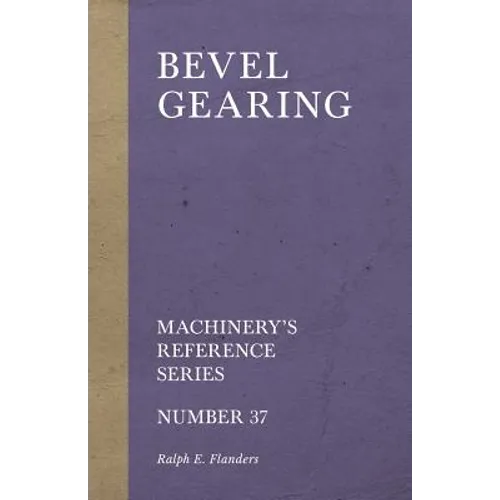 Bevel Gearing - Machinery's Reference Series - Number 37