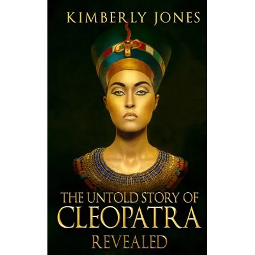 The Untold Story of Cleopatra Revealed