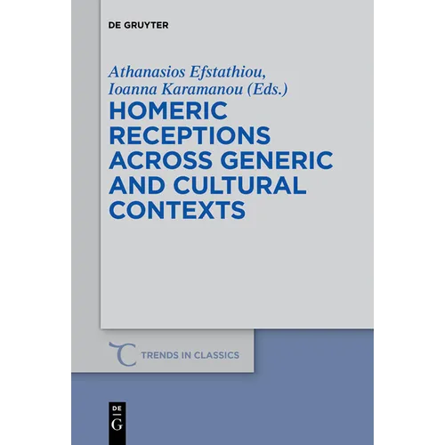 Homeric Receptions Across Generic and Cultural Contexts