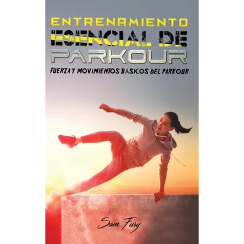 Entrenamiento Esencial de Parkour: Fuerza y Movimientos Básicos del Parkour