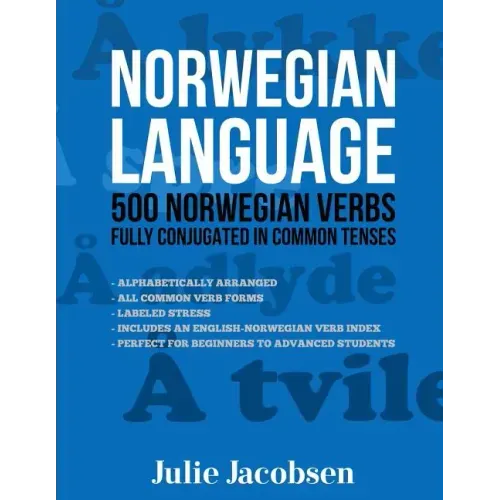 Norwegian Language: 500 Norwegian Verbs Fully Conjugated in Common Tenses