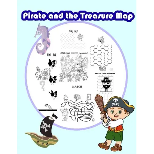 Pirate and the Treasure Map: Activity book for kids in Pirate Theme. Fun with Coloring Pages, Color by Number, Count the number, Match the picture,