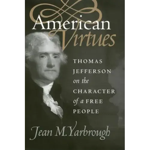 American Virtues: Thomas Jefferson on the Character of a Free People