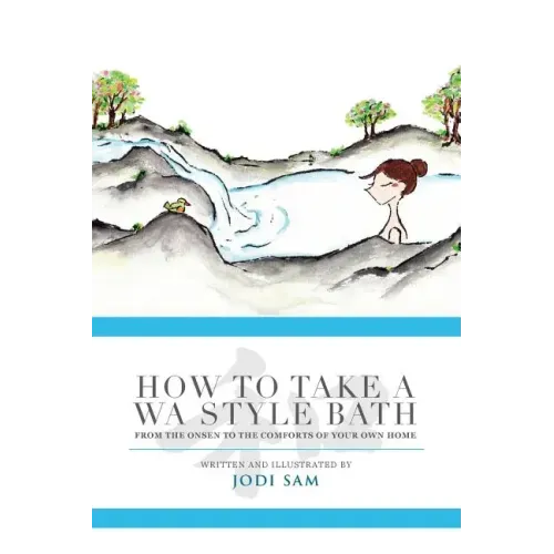 How to Take a Wa Style Bath: From the Onsen to the Comforts of Your Own Home