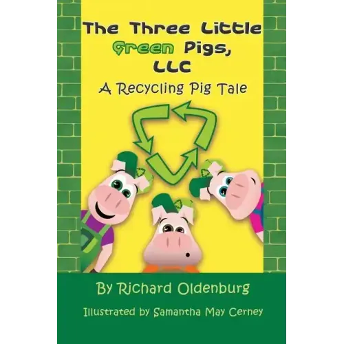 The Three Little Green Pigs, LLC: A Recycling Pig Tale