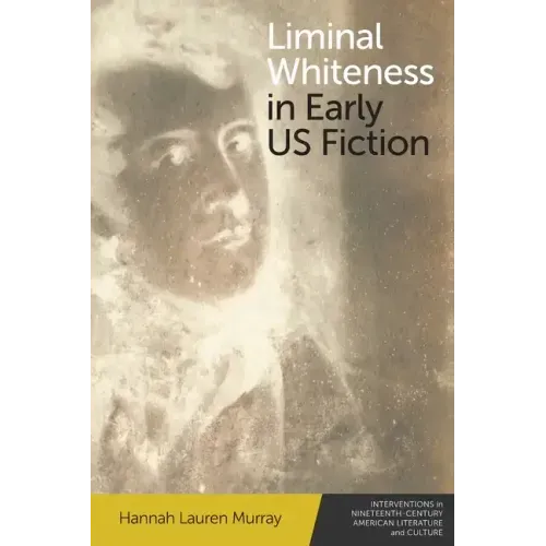 Liminal Whiteness in Early Us Fiction