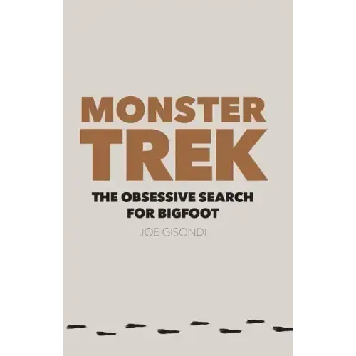 Monster Trek: The Obsessive Search for Bigfoot