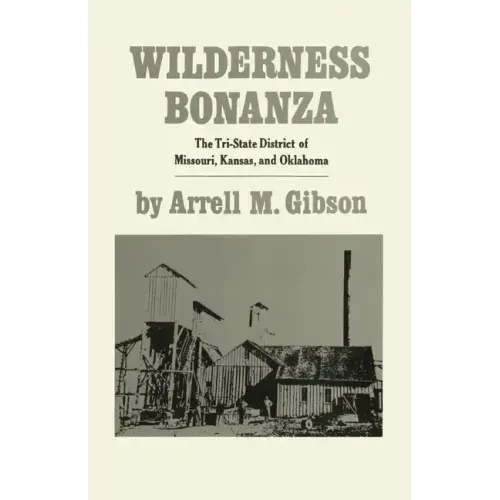 Wilderness Bonanza: The Tri-State District of Missouri, Kansas, and Oklahoma