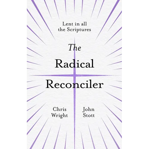 The Radical Reconciler: Lent in All the Scriptures