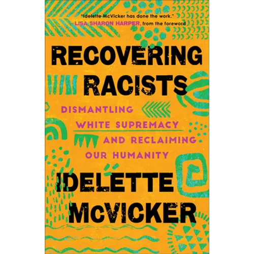 Recovering Racists: Dismantling White Supremacy and Reclaiming Our Humanity