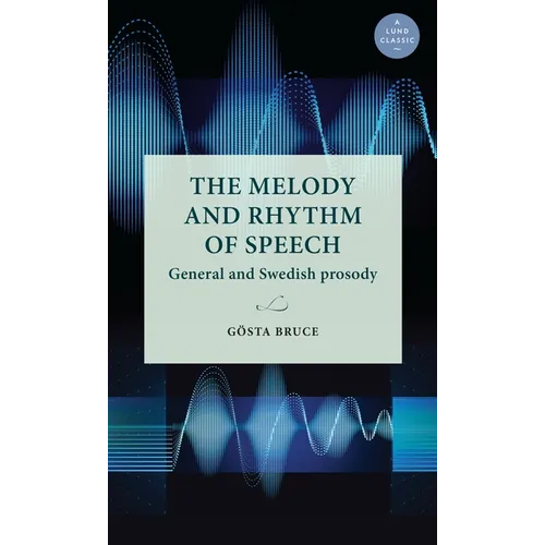 The Melody and Rhythm of Speech: General and Swedish Prosody
