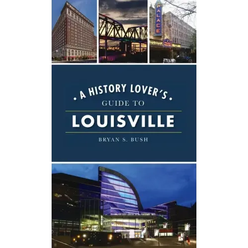 History Lover's Guide to Louisville