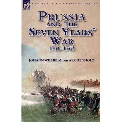 Prussia and the Seven Years' War 1756-1763