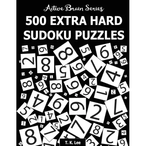 500 Extra Hard Sudoku Puzzles: Active Brain Series Book 4
