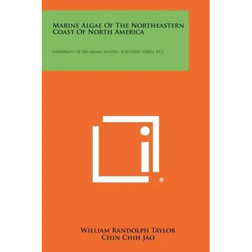 Marine Algae of the Northeastern Coast of North America: University of Michigan Studies, Scientific Series, V13