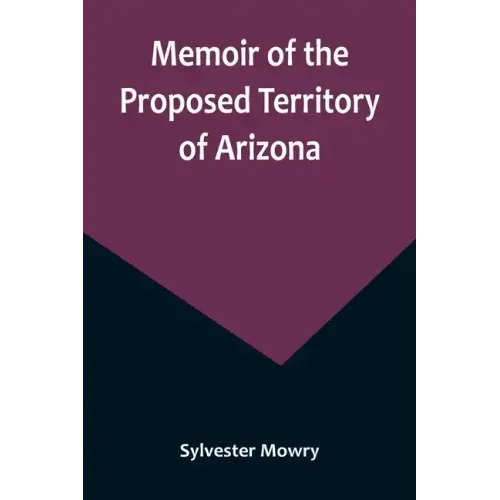 Memoir of the Proposed Territory of Arizona
