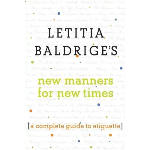 Letitia Baldrige's New Manners for New Times: A Complete Guide to Etiquette