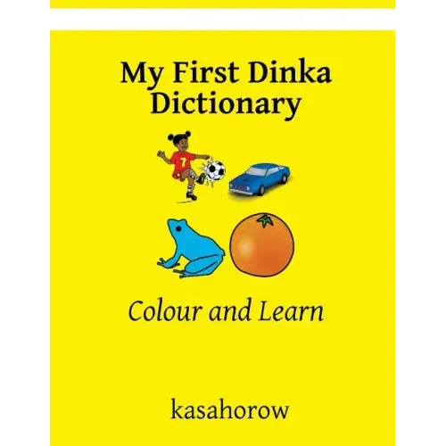 My First Dinka Dictionary: Colour and Learn