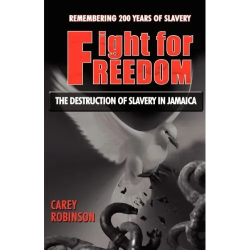 Fight for Freedom: The Destruction of Slavery in Jamaica