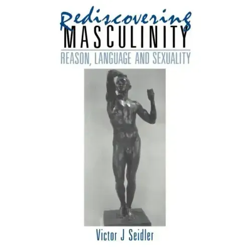 Rediscovering Masculinity: Reason, Language and Sexuality