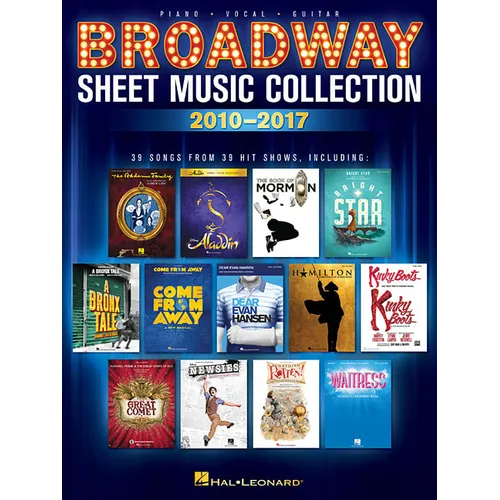 Broadway Sheet Music Collection - 2010-2017 Piano/Vocal/Guitar Songbook 39 Songs from Hamilton Aladdin Dear Evan Hansen and More Hal Leonard