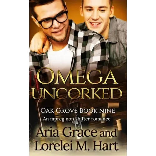 Omega Uncorked: A Non Shifter Alpha Omega MPreg Romance