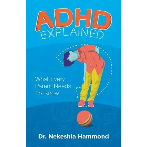 ADHD Explained: What Every Parent Needs to Know