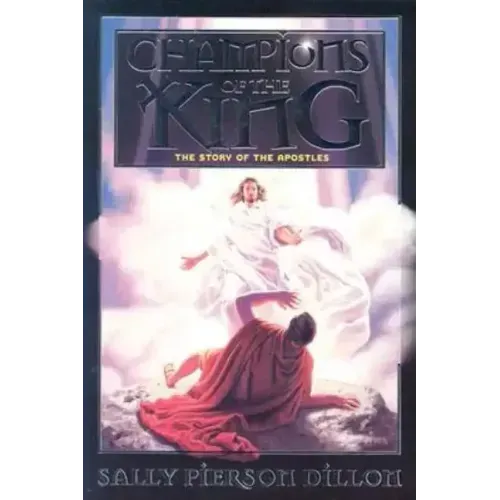 Champions of the King: The Story of the Apostles