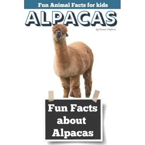 Fun Facts about Alpacas: Fun Animal Facts for kids (Alpaca FACTS BOOK WITH ADORABLE PHOTOS)