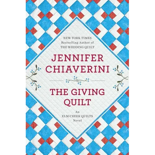 The Giving Quilt: An ELM Creek Quilts Novel