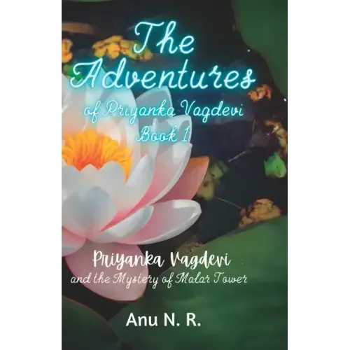 The Adventures of Priyanka Vagdevi: Priyanka Vagdevi and the Mystery of Malar Tower