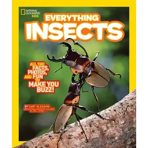 National Geographic Kids Everything Insects: All the Facts, Photos, and Fun to Make You Buzz