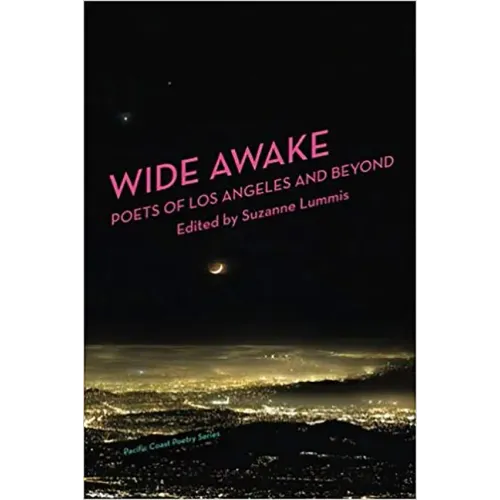 Wide Awake: Poets of Los Angeles and Beyond