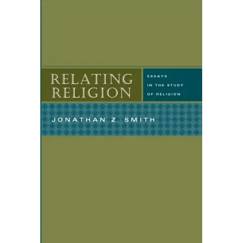 Relating Religion: Essays in the Study of Religion