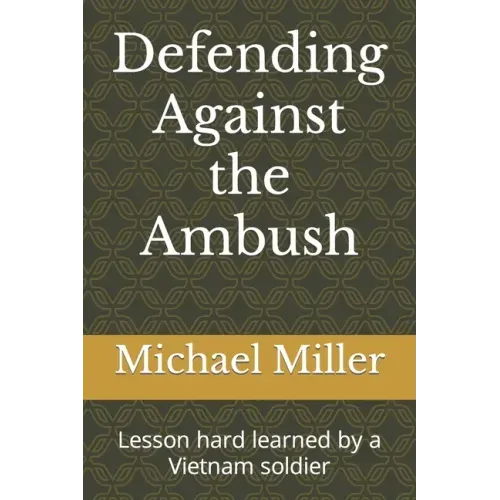 Defending Against the Ambush: Lesson hard learned by a Vietnam soldier