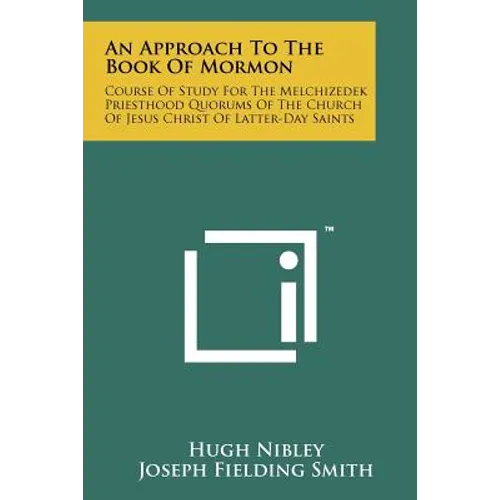 An Approach To The Book Of Mormon: Course Of Study For The Melchizedek Priesthood Quorums Of The Church Of Jesus Christ Of Latter-Day Saints