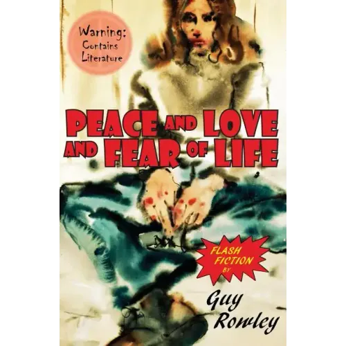 Peace and Love and Fear of Life: Flash Fiction by Guy Rowley