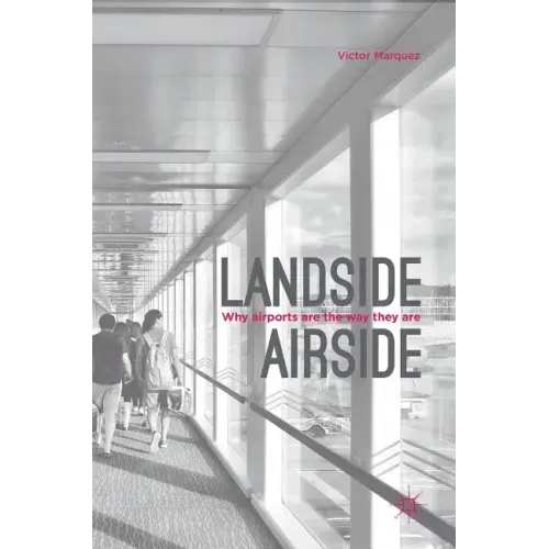 Landside Airside: Why Airports Are the Way They Are
