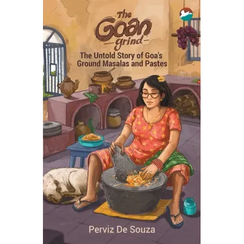 The Goan Grind: The Untold Story of Goa's Ground Masalas and Pastes