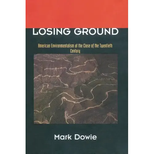 Losing Ground: American Environmentalism at the Close of the Twentieth Century