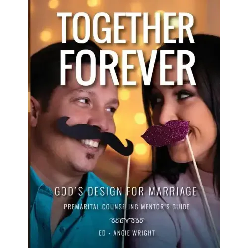 Together Forever God's Design for Marriage: Premarital Counseling Mentor's Guide