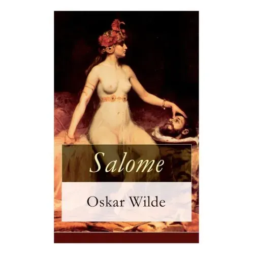 Salome: Tragödie in einem Aufzuge: Nach Oskar Wilde's gleichnamiger Dichtung