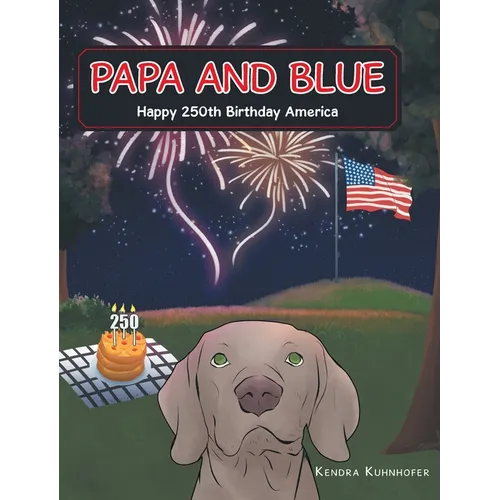 Papa and Blue: Happy 250th Birthday America